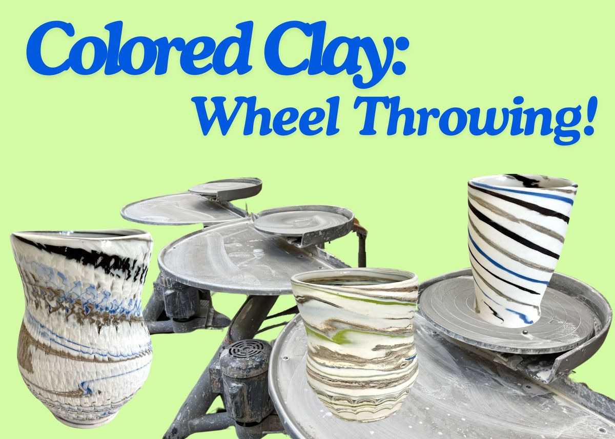 Colored Clay: Wheel Throwing