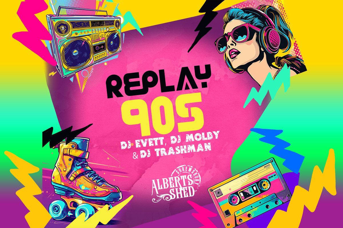 Replay: 90s - ALL NIGHT LONG DJS | Albert's Shed Southwater