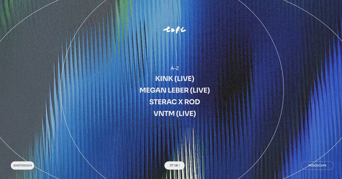 Mindscape w\/ KiNK (live), Megan Leber (live), STERAC X ROD, VNTM (live)