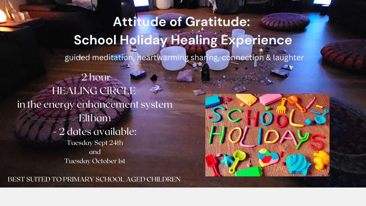 ATTITUDE OF GRATITUDE - SCHOOL HOLIDAY HEALING EXPERIENCE