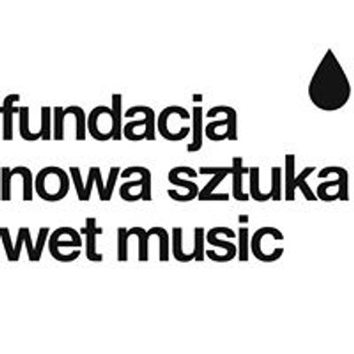 Fundacja Nowa Sztuka Wet Music