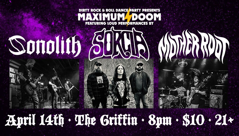 Maximum\u26a1Doom: Sonolith, Sorcia (Seattle), Mother Root (Seattle) @ Griffin 4\/14\/2025