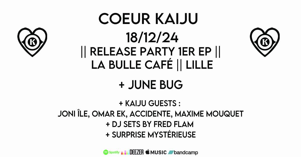 COEUR KAIJU RELEASE PARTY [+ JUNE BUG]