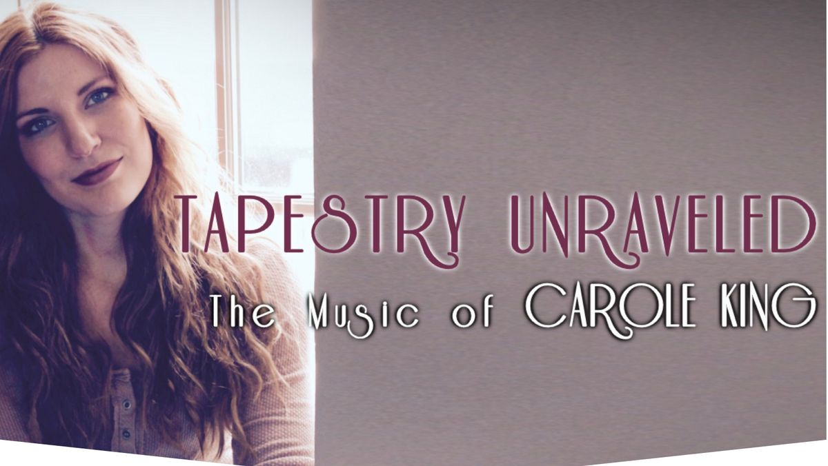 Tapestry Unraveled: The Music of Carole King