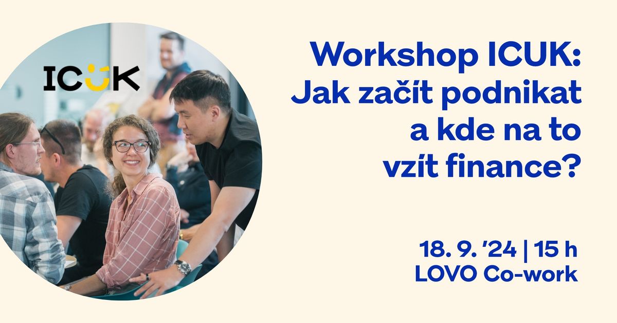 Workshop ICUK: Jak za\u010d\u00edt podnikat