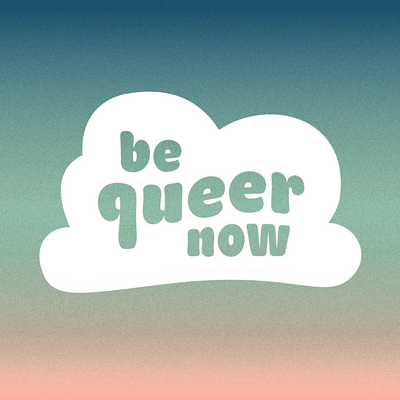 Be Queer Now