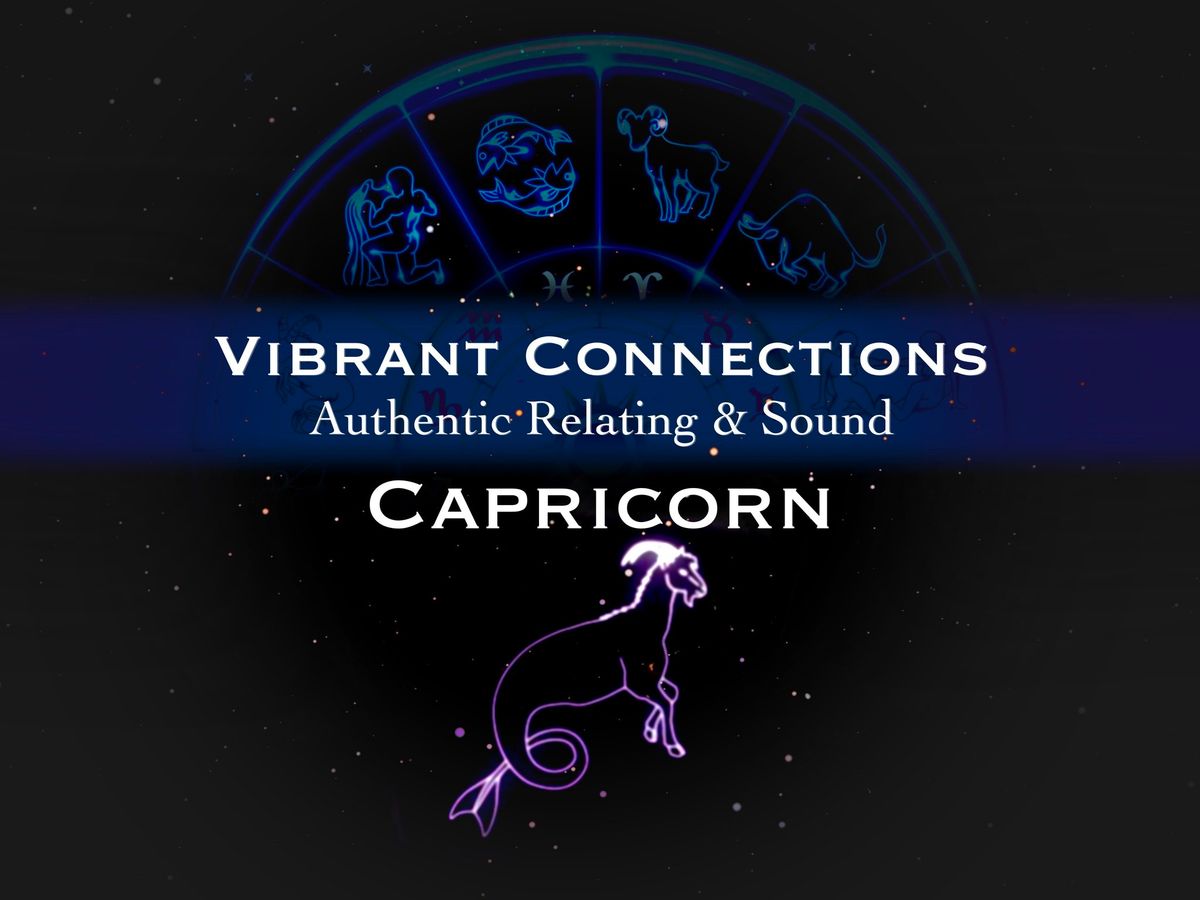 Vibrant Connections : Authentic Relating & Sound : Capricorn