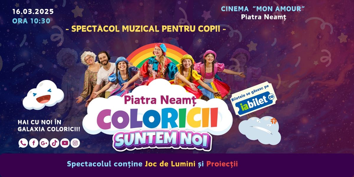 PIATRA NEAM\u021a - \u201cCOLORICII SUNTEM NOI\u201d - SPECTACOL MUZICAL PENTRU COPII