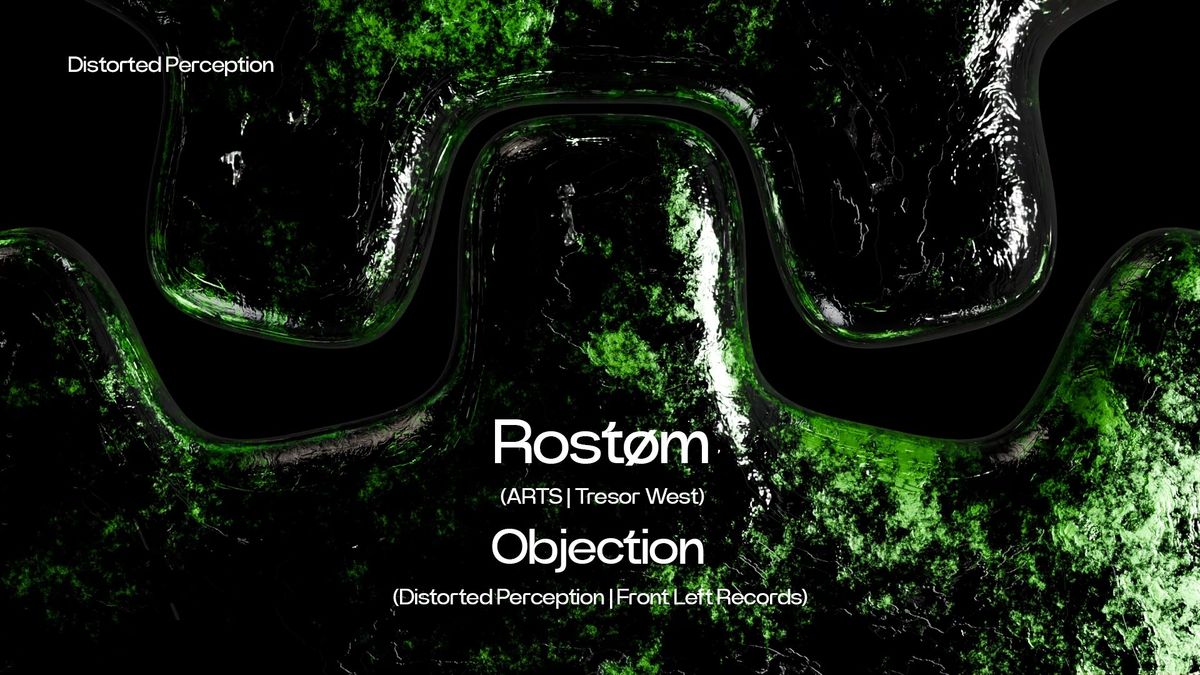 Distorted Perception w\/ Rost\u00f8m (ARTS\/Tresor West), Objection