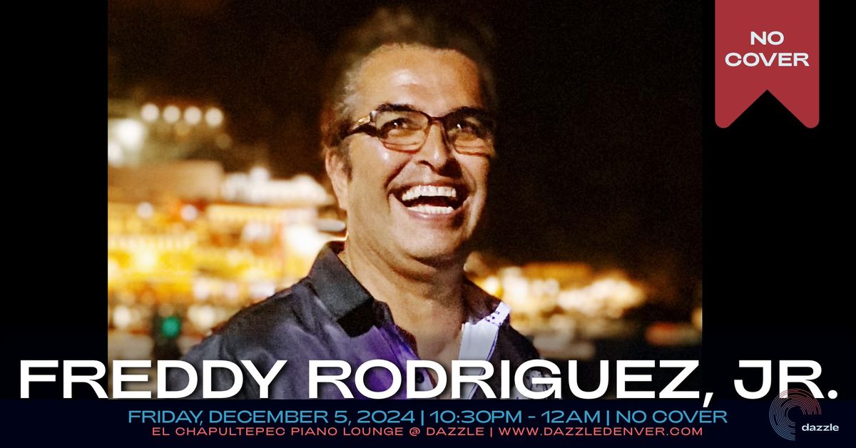 El Chapultepec Piano Lounge @ Dazzle: Freddy Rodriguez, Jr.