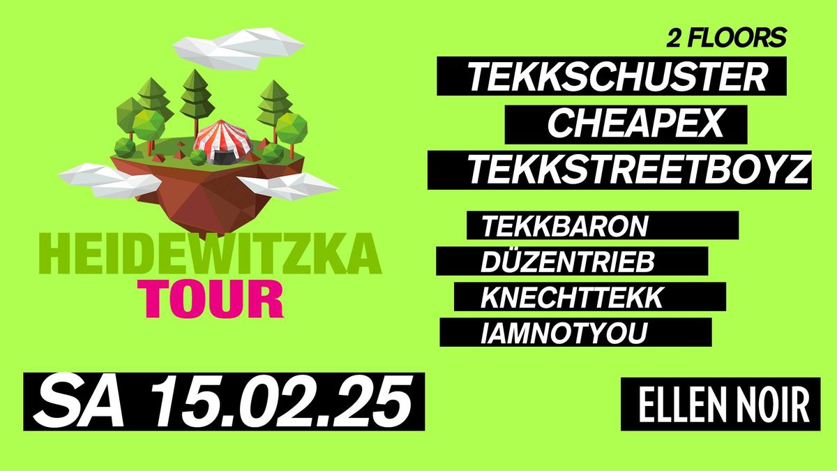 --- HEIDEWITZKA TOUR --- TEKKSCHUSTER \/ CHEAPEX \/ TEKKSTREETBOYZ \/ 2FLOORS 