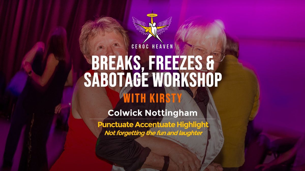 Breaks, Freezes & Sabotage Workshop With Kirsty - Sat 26th October - Advance Booking Only