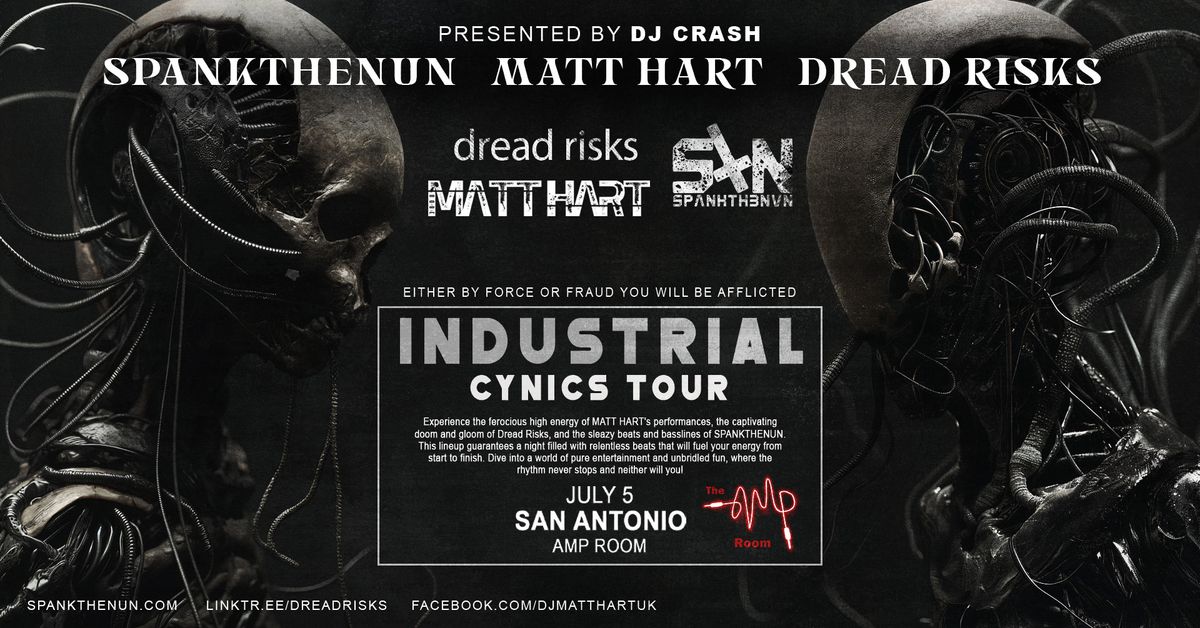 INDUSTRIAL CYNICS TOUR SAN ANTONIO: feat MATT HART (UK), SPANKTHENUN, Dread Risks