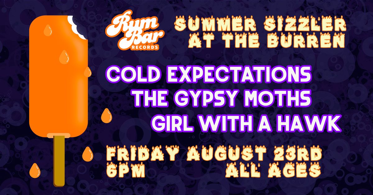 RUM BAR SUMMER SIZZLER with COLD EXPECTATIONS, THE GYPSY MOTHS, GIRL WITH A HAWK