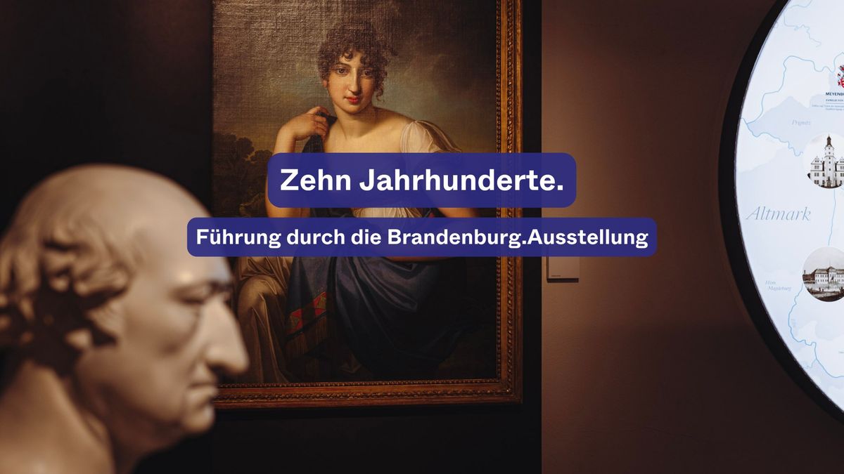 Zehn Jahrhunderte. \u00d6ffentliche F\u00fchrung durch die Brandenburg.Ausstellung