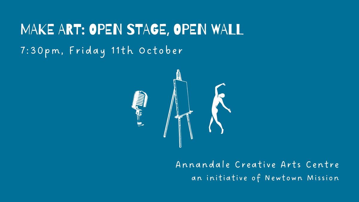 Make Art: Open Stage Open Wall - October