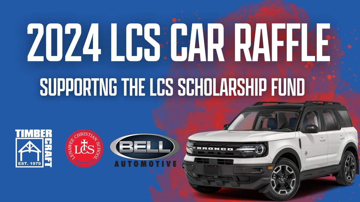 LCS Scholarship Fund Car Raffle 2024