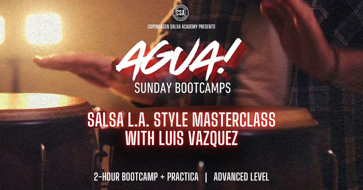 \u2726 Salsa L.A. Masterclass with Luis Vazquez | AGUA! Sunday Bootcamps \u2726