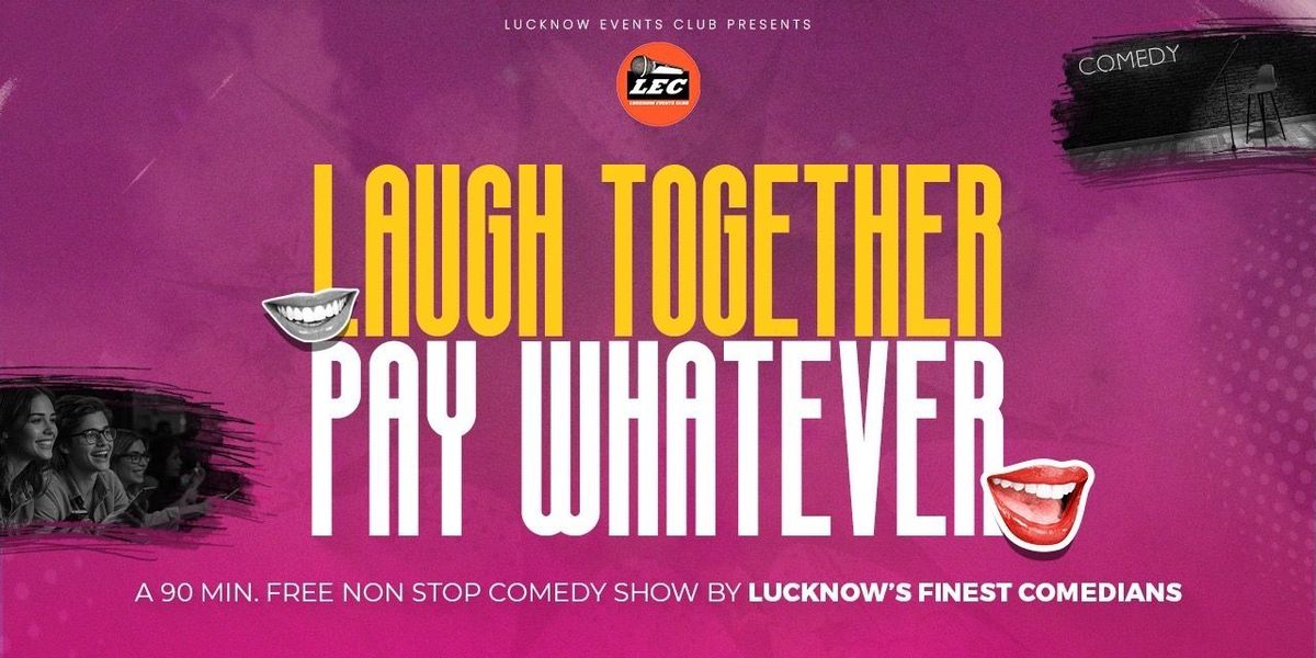 LAUGH TOGETHER PAY WHATEVER