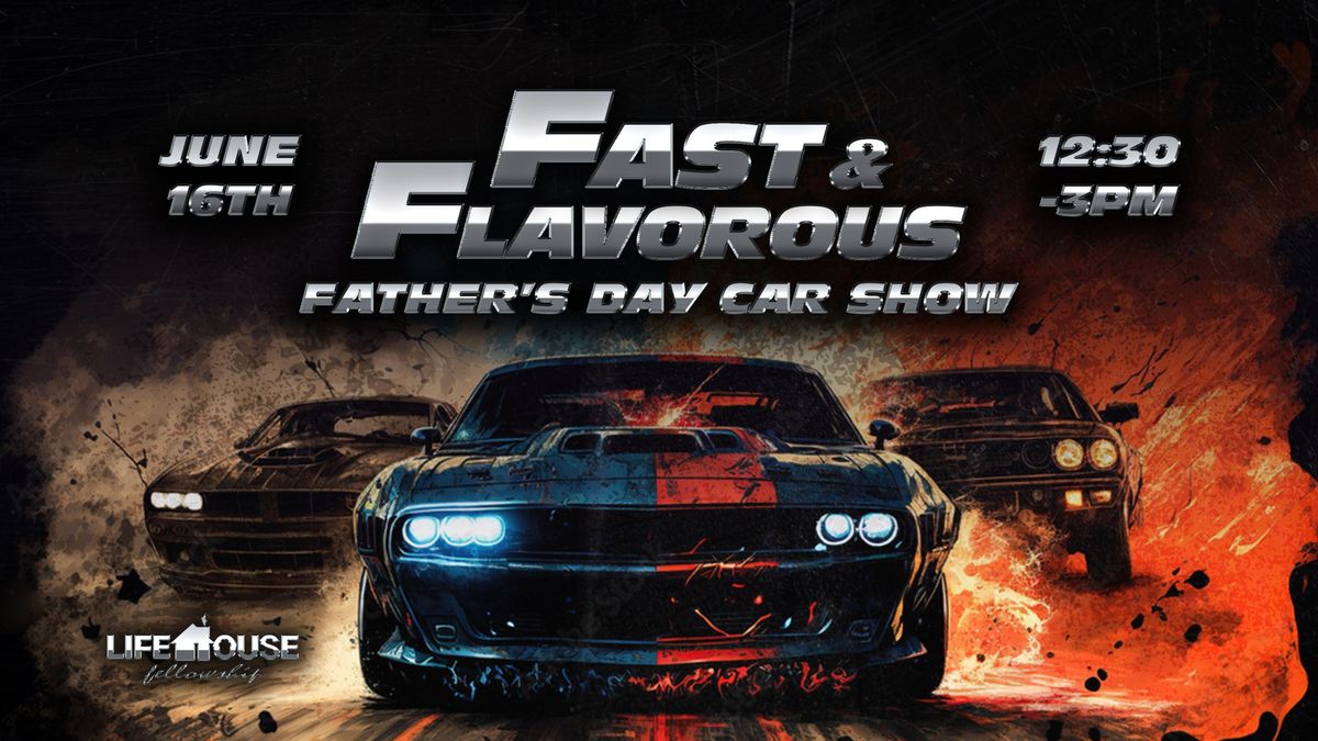 Fast & Flavorous: Father's Day Car Show