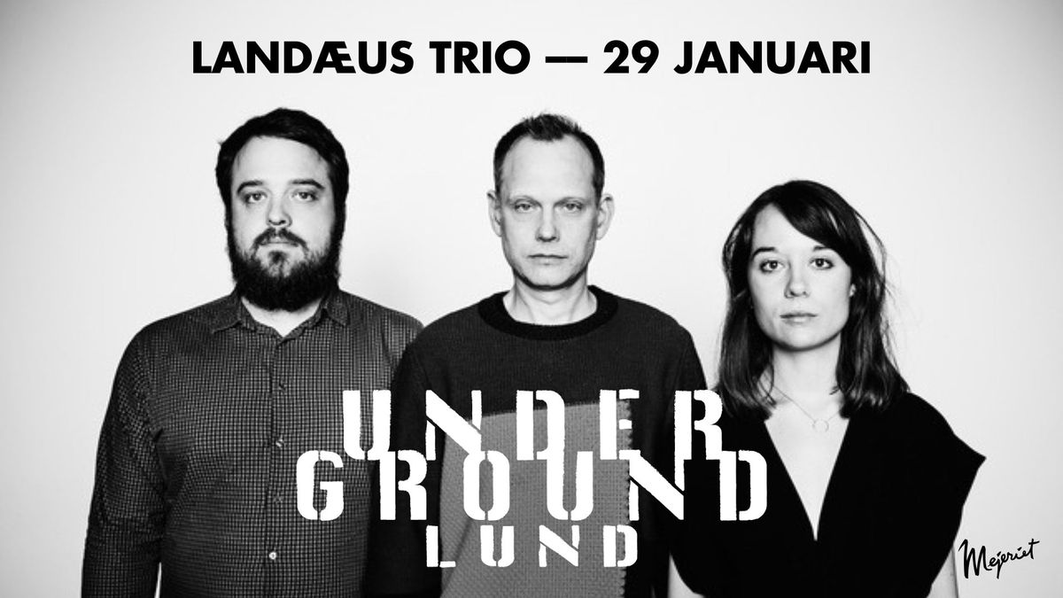 Jazzklubben Underground - Land\u00e6us Trio - Mejeriet, Lund