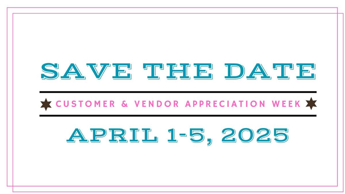 Customer & Vendor Appreciation Week