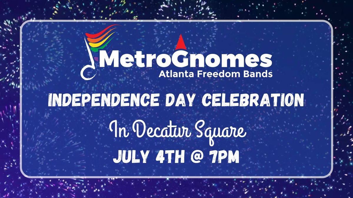 MetroGnomes Independence Day Celebration