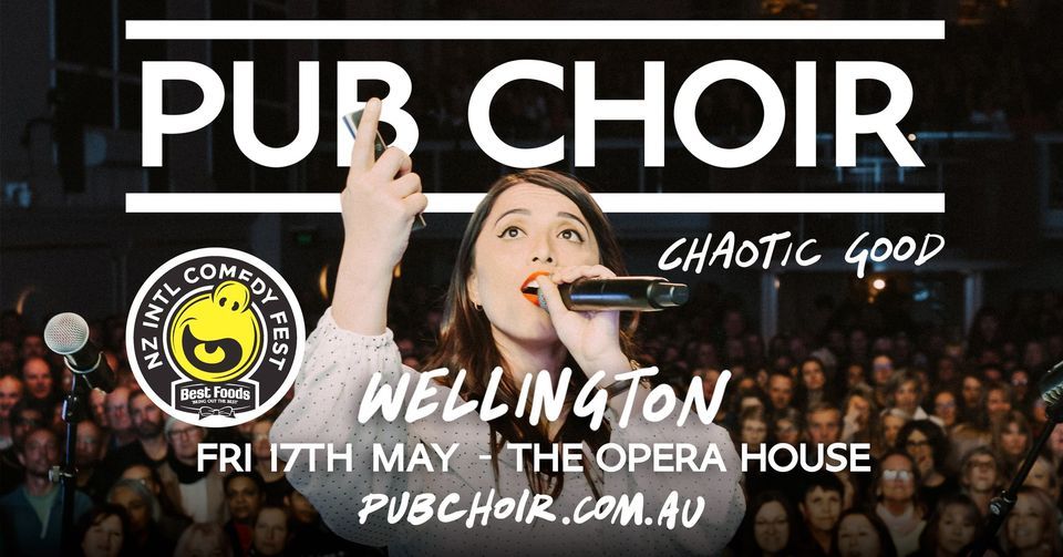 Pub Choir - Wellington - The Opera House - New Zealand Comedy International Festival