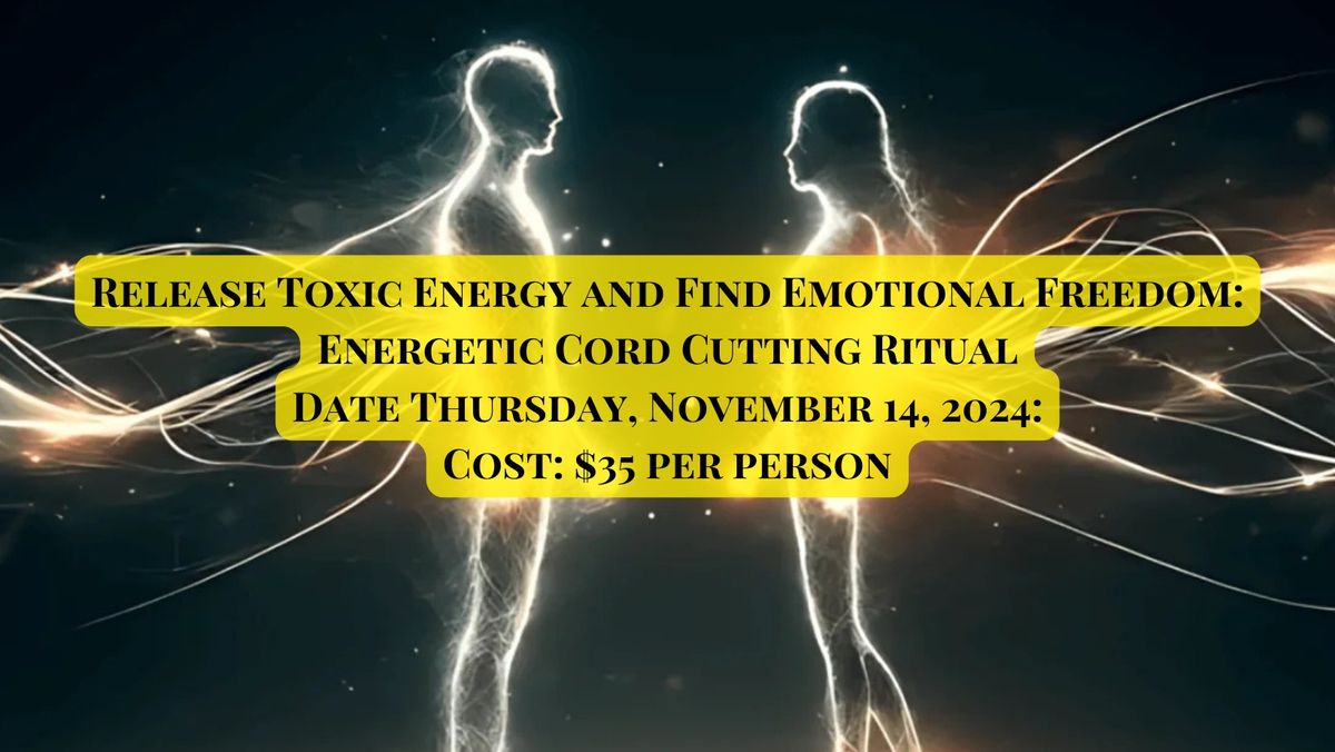 Release Toxic Energy and Find Emotional Freedom: Energetic Cord Cutting Ritual.