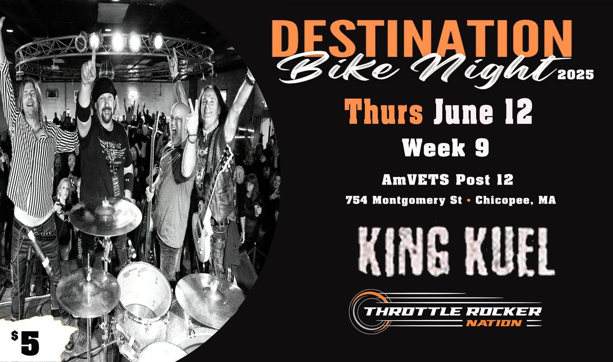 Destination Bike Night -wk 9 - King Kuel (Am Vets Chicopee)