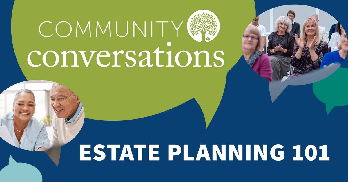 Community Conversations - Estate Planning 101