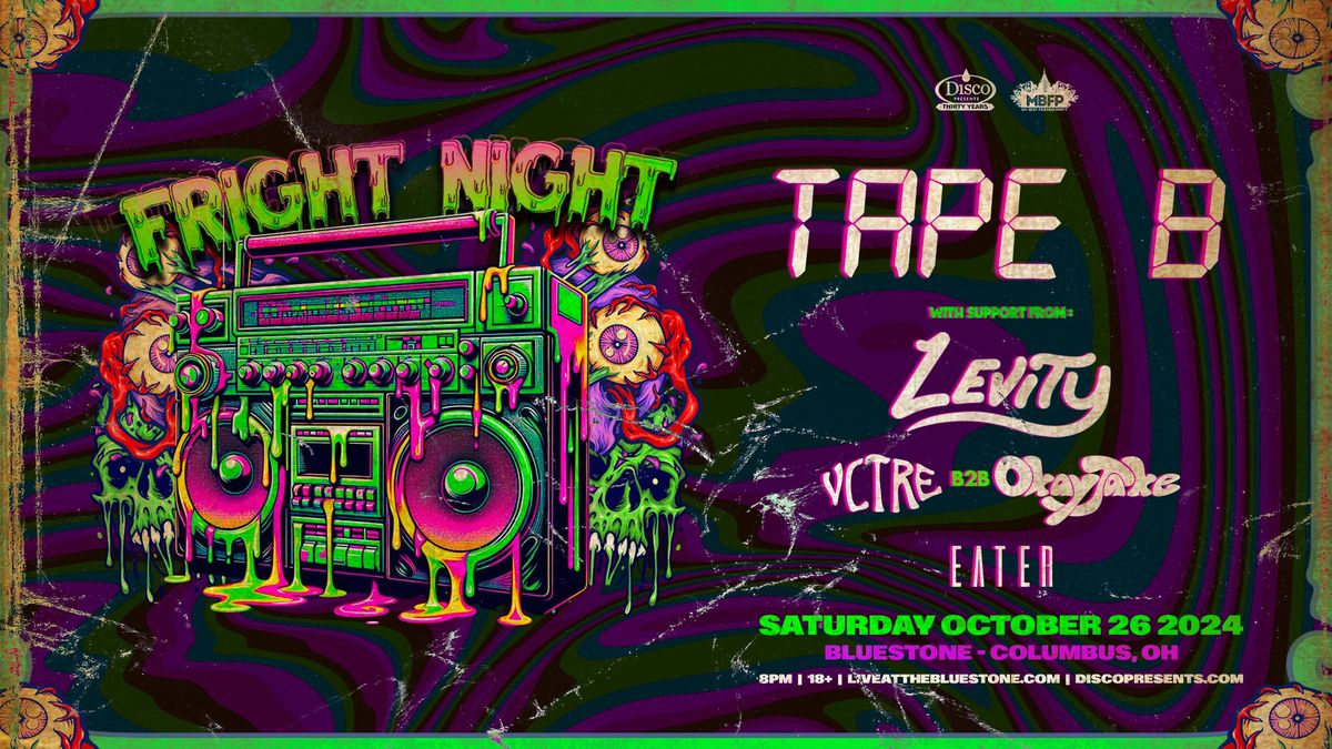 Fright Night Halloween 2024 TAPE B . LEVITY . VCTRE X OKAY JAKE . EATER - Saturday Oct 26th