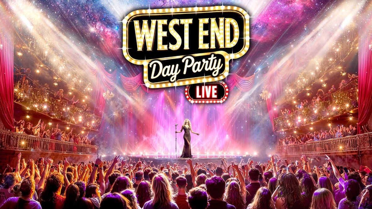 The West End Day Party: Maidstone \ud83c\udfad