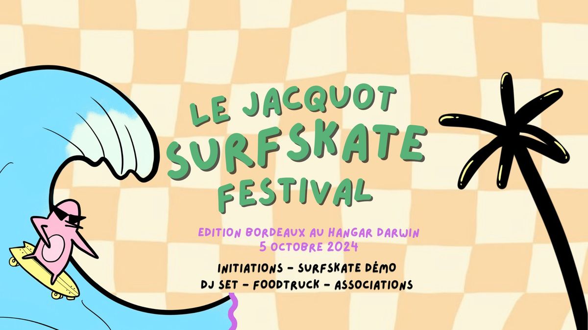 Le Jacquot Surfskate Festival - Bordeaux Edition 2024