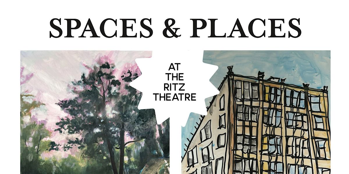 Spaces and Places Art Exhibition: The Ritz Theatre