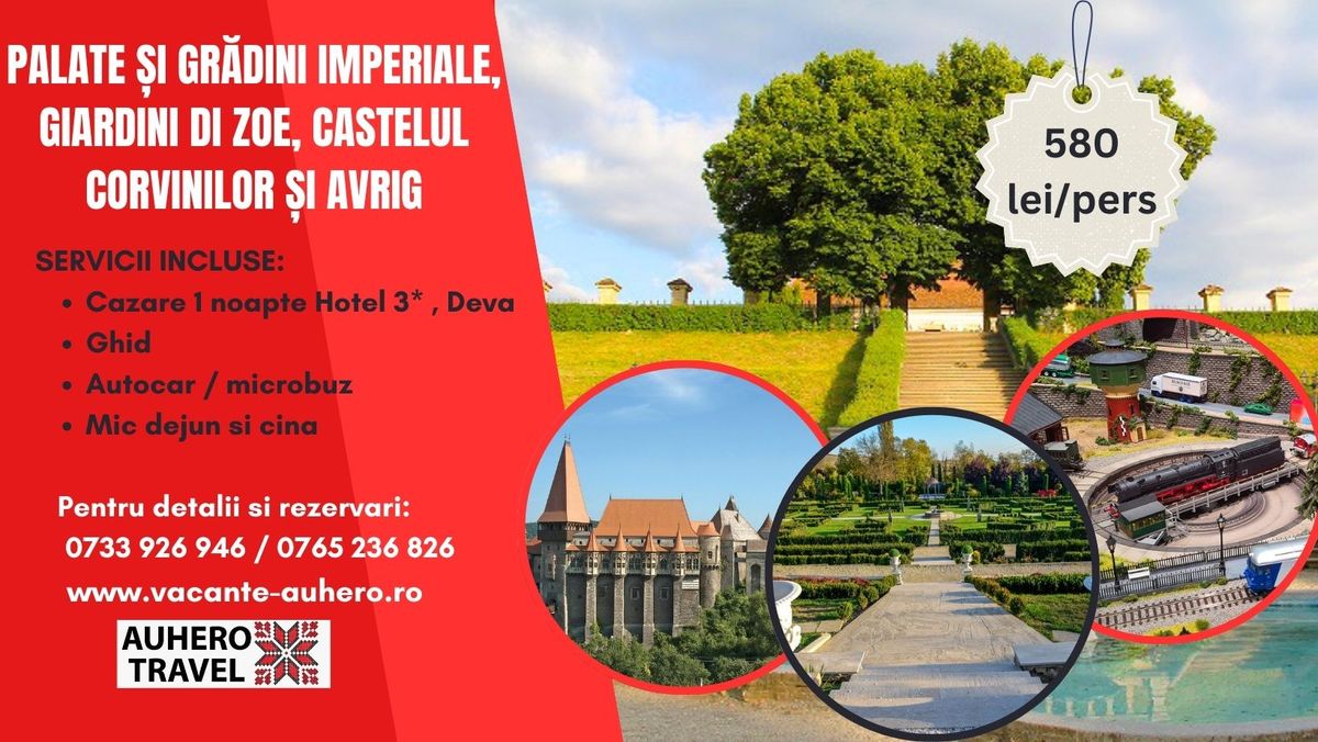 Excursie 2 zile: Palate \u0219i Gr\u0103dini Imperiale, Giardini di Zoe, Castelul Corvinilor \u0219i Avrig cu cina