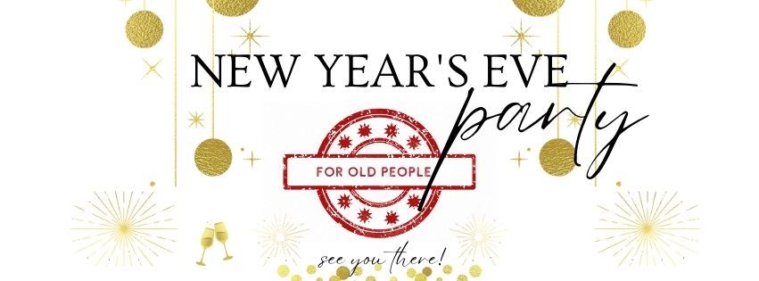 \ud83c\udf89 New Year\u2019s Eve Party for Old People \ud83c\udf89