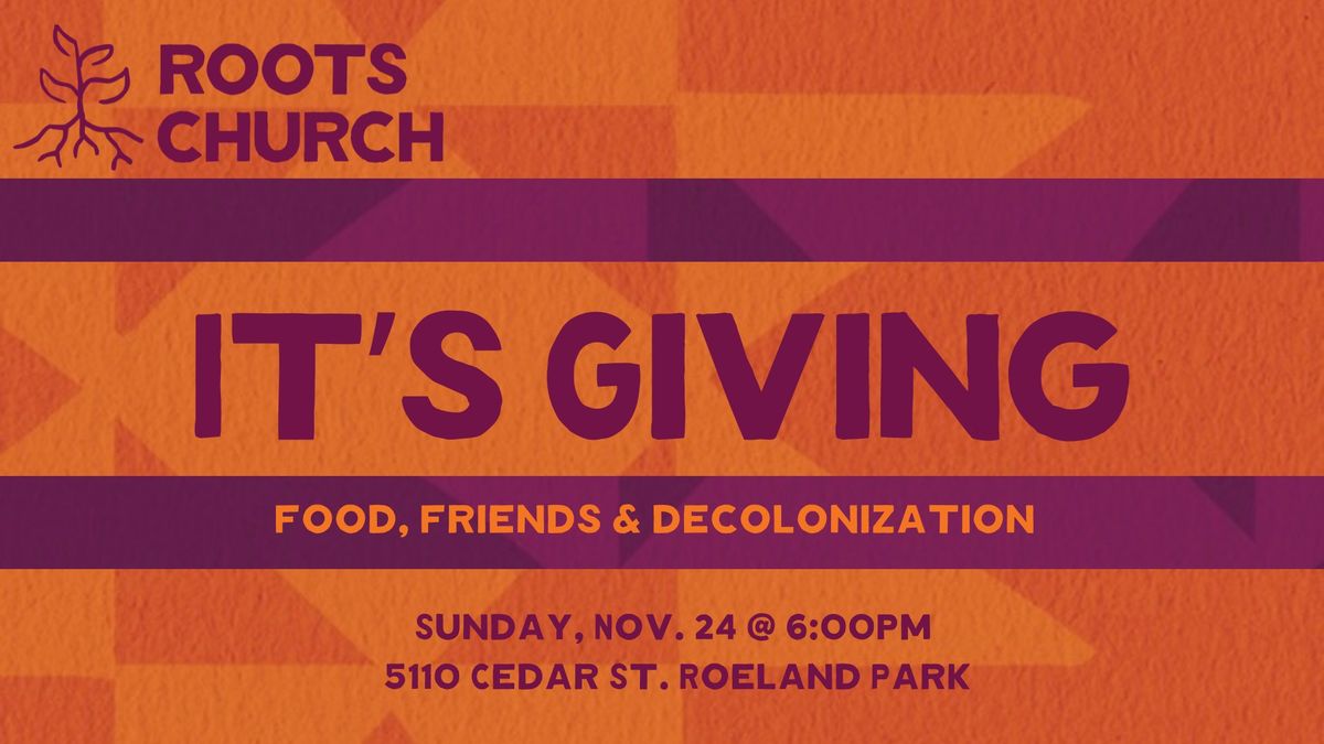 It's Giving: Food, Friends, Decolonization