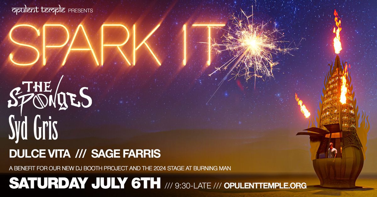 Opulent Temple's Spark IT! with The Sponges, Syd Gris, +