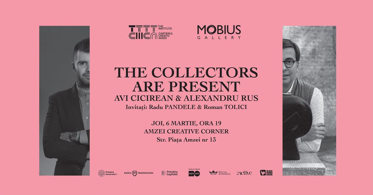 THE COLLECTORS ARE PRESENT | CICIREAN AND RUS