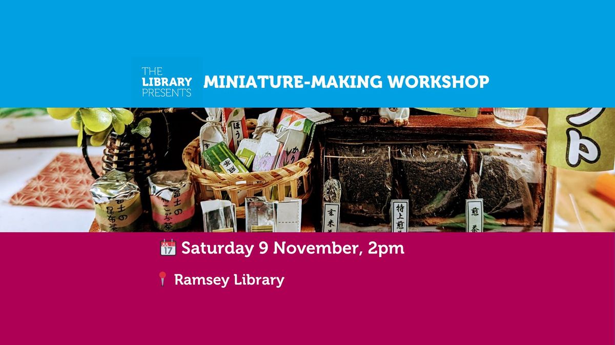 *SOLD OUT* Miniature Making Workshop