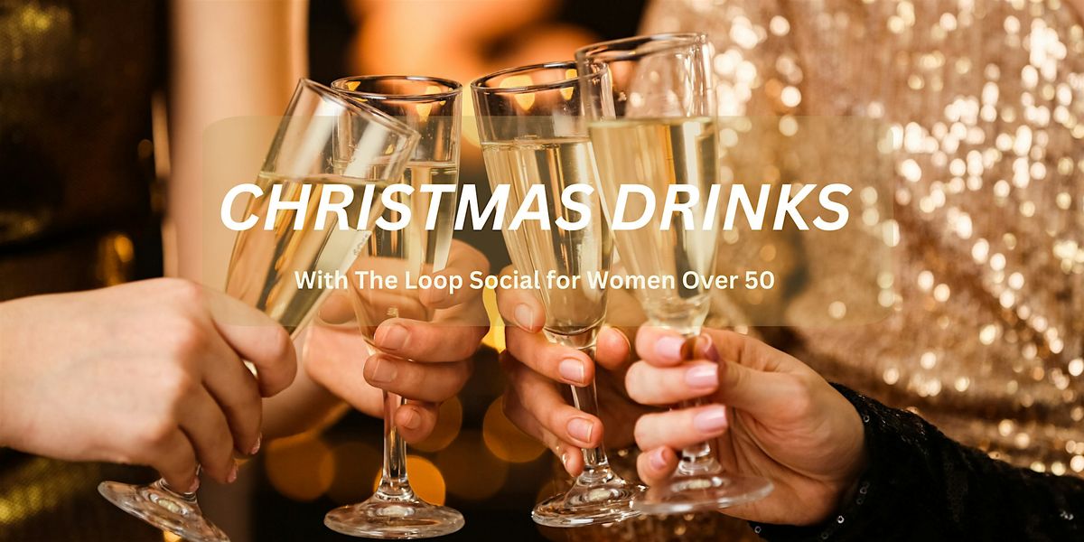 Christmas Drinks with The Loop Social for Women over 50