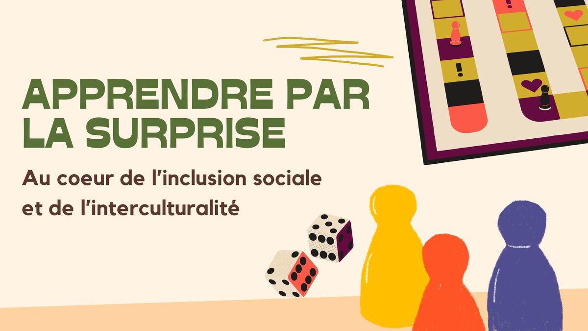 Apprendre par la surprise : Au coeur de l'inclusion sociale et de l'interculturalit\u00e9 