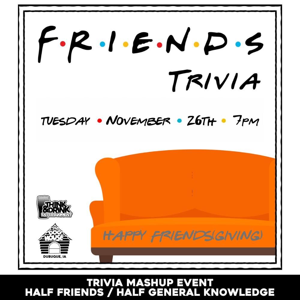 Friends(giving) Trivia Night @ Dog House Lounge (Dubuque, IA) \/ Tuesday, November 26th @ 7pm