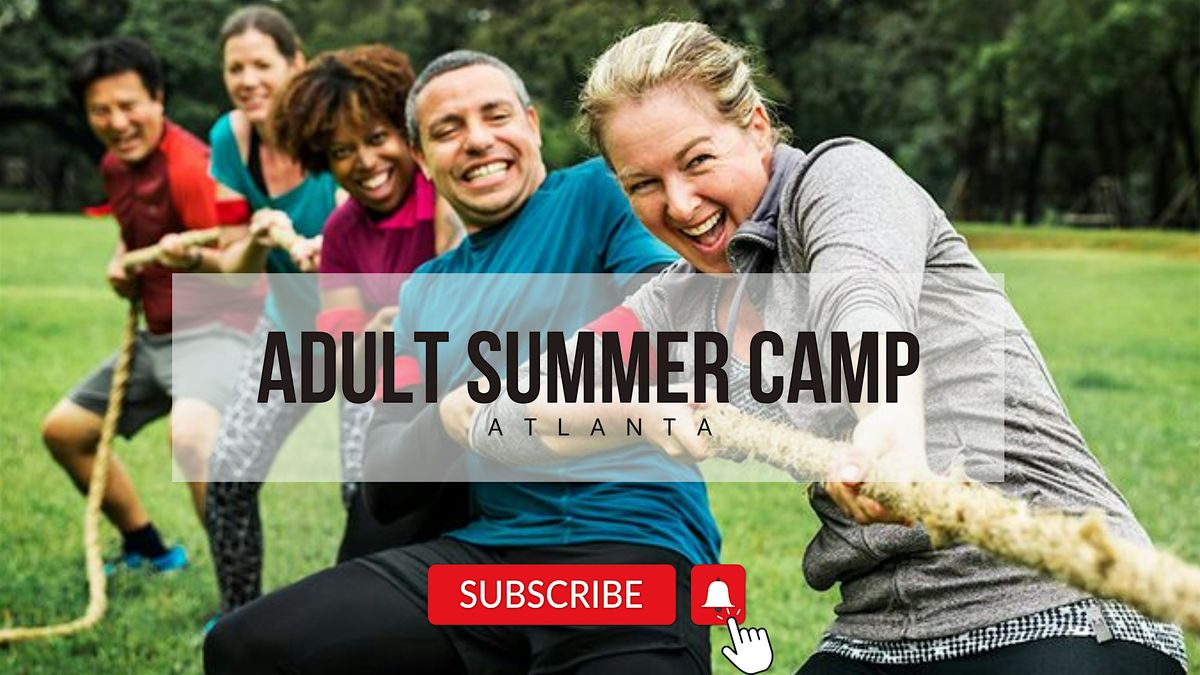 Atlanta's first & only Adult Summer Camp