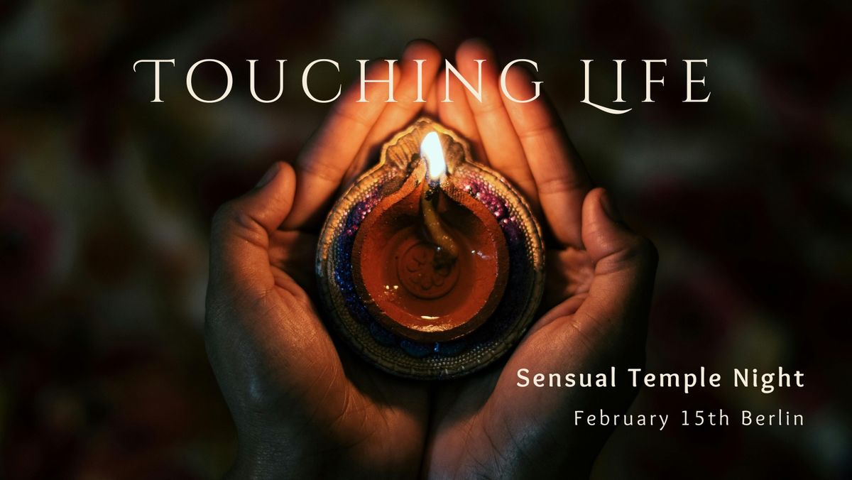 TOUCHING LIFE - Sensual Temple Night