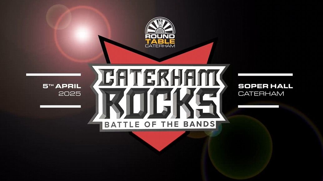 Caterham Rocks - Battle of The Bands by Caterham Round Table