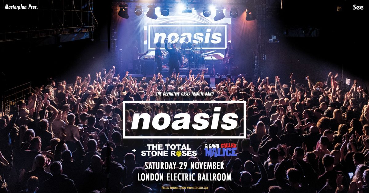 NOASIS \u2018The Definitive Oasis Tribute Band\u2019 - Sat 29th Nov, Electric Ballroom, Camden 