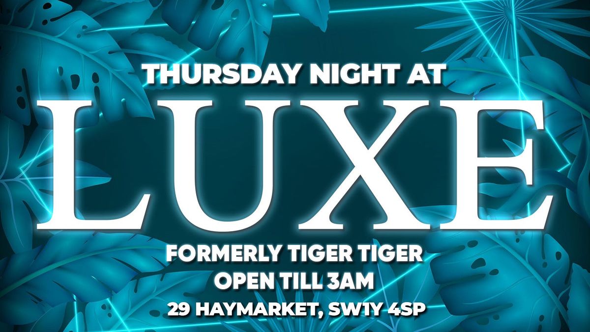 \u2728 THURSDAY NIGHT at LUXE (formerly Tiger Tiger)