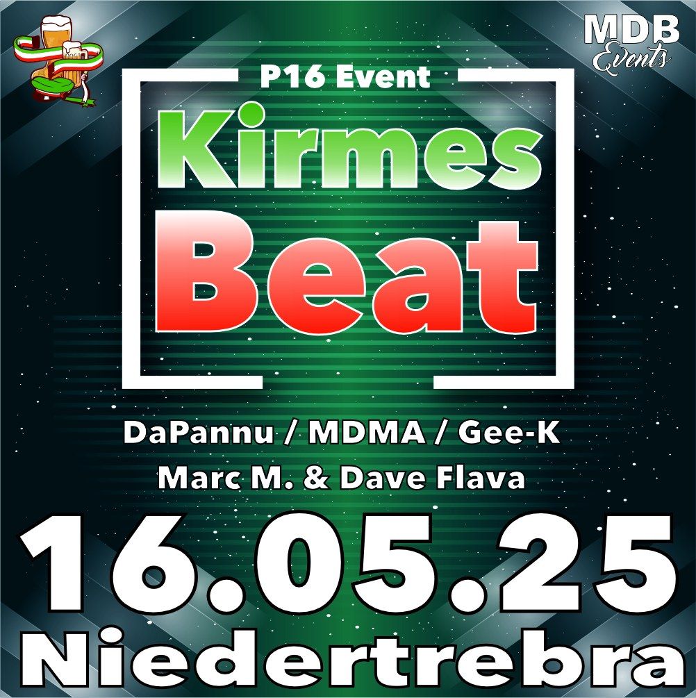 \ud83d\udfe2\u26aa\ud83d\udd34 Kirmesbeat Niedertrebra \ud83d\udfe2\u26aa\ud83d\udd34 *DaPannu, Gee-K, MDMA, Marc M & Dave Flava* 16.05.2025 